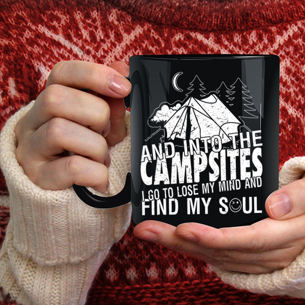 Into The Campsite Coffee Mug, I Go To Lose My Mind And Find My Soul Coffee Cup