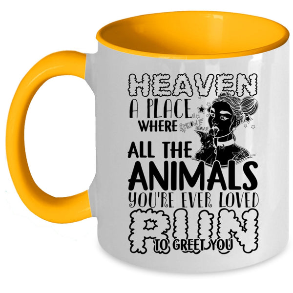 You're Ever Loved Run To Greet You Coffee Mug, Heaven A Place Where All The Animals Accent Mug