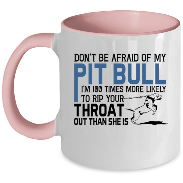Don't Be Afraid Of My Pit Bull Mug, Lovely Dogs Cup