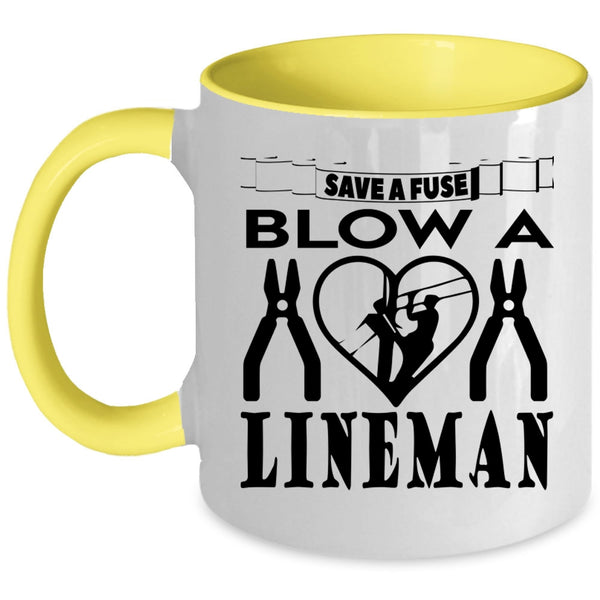 Cute Lineman Coffee Mug, Save A Fuse Blow A Lineman Accent Mug