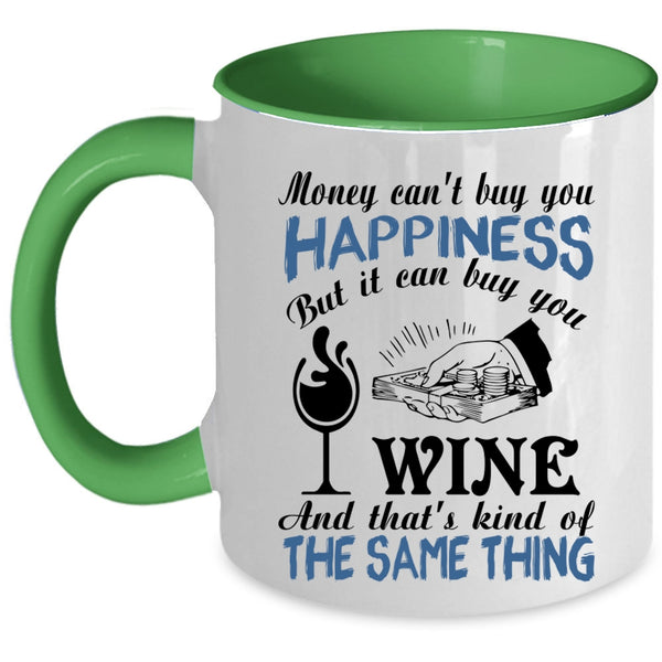 It Can Buy You Wine Coffee Mug, Money Can't Buy You Happiness Accent Mug