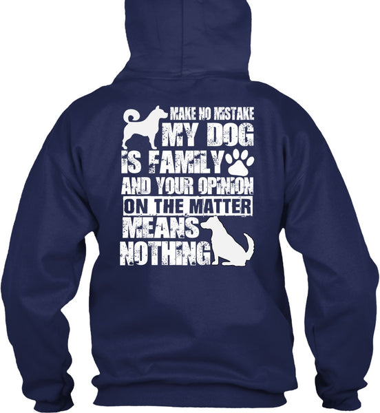 Make No Mistake My Dog Is Family T Shirt, My Favorite T Shirt