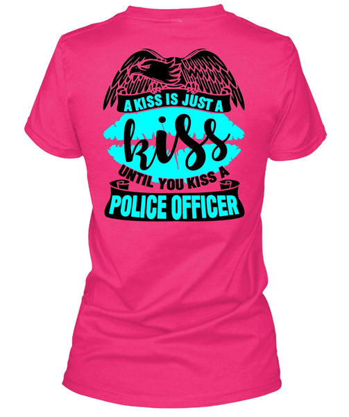 You Kiss A Police Officer T Shirt, I Love Police T Shirt