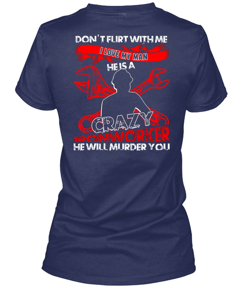I Love My Man T Shirt, Crazy Ironworker T Shirt