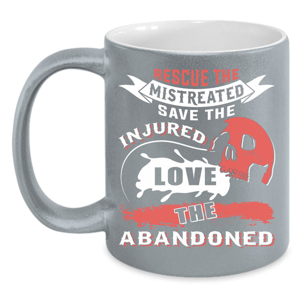 Rescue The Mistreated Save The Injured Coffee Mug, Cool Nurse Coffee Cup