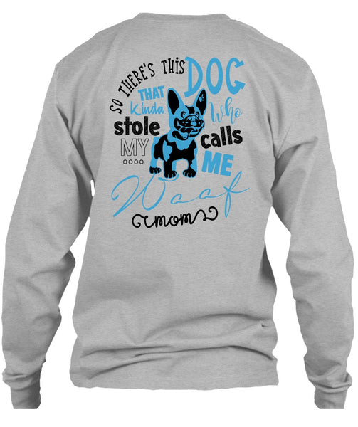 So There's This Dog T Shirt, Call Me My Mom T Shirt