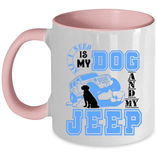 Cute Jeep Driver Coffee Mug, All I Need Is My Dog And My Jeep Accent Mug