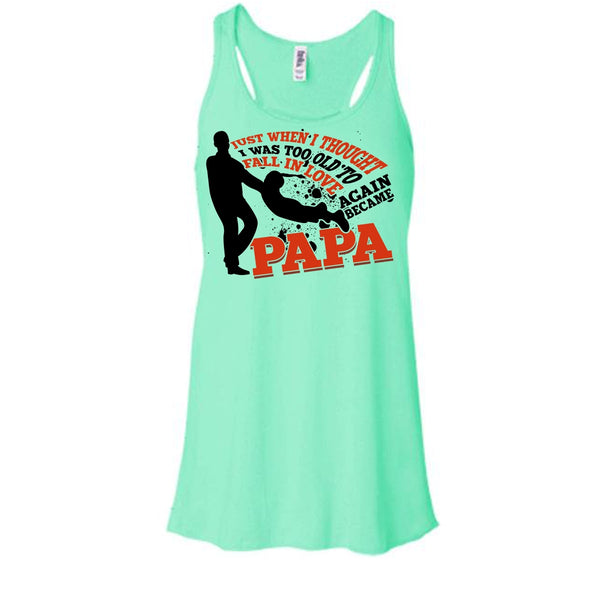 I Was Too Old To Fall In Love Again T Shirt, Coolest Papa Eve T Shirt, Awesome t-shirts