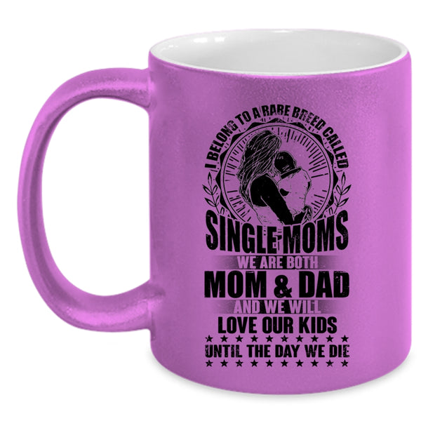 Cute Mom Coffee Mug, I Belong To A Rare Breed Called Single Moms Accent Mug