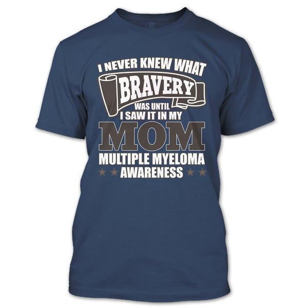 I Never Knew What Bravery T Shirt, I Saw It In My Mom T Shirt