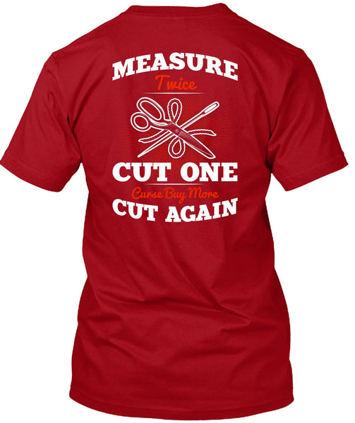 Measure Twice Cut One T Shirt, Cut Again T Shirt