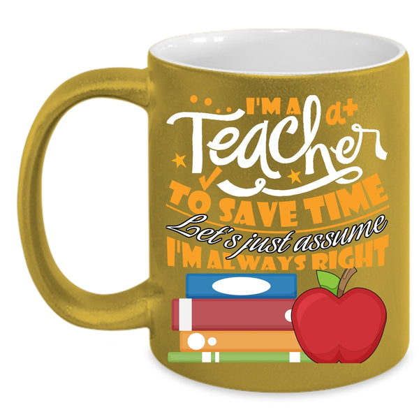 I'm A Teacher To Save Time Coffee Mug, Cute Teacher Coffee Cup