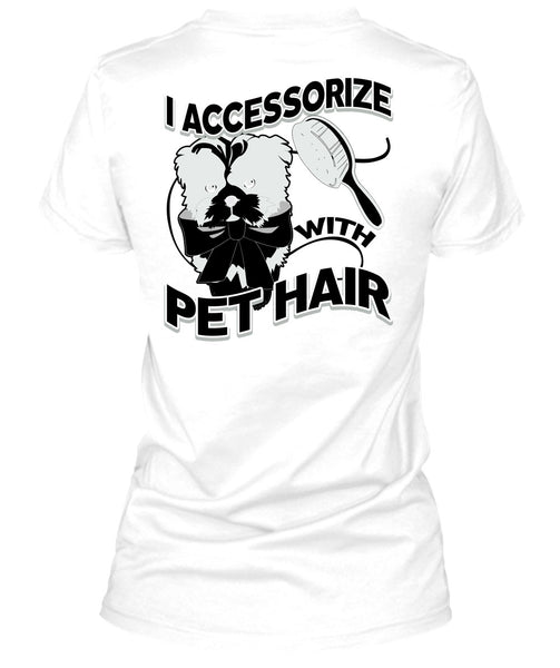 I Accessorize With Pet Hair T Shirt, I Love Pet T Shirt