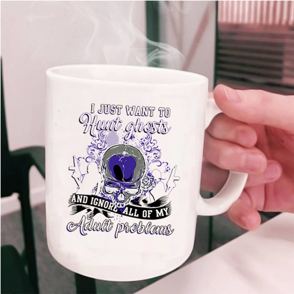 Awesome Ghost Hunting Coffee Mug, I Just Want To Hunt Ghosts Cup