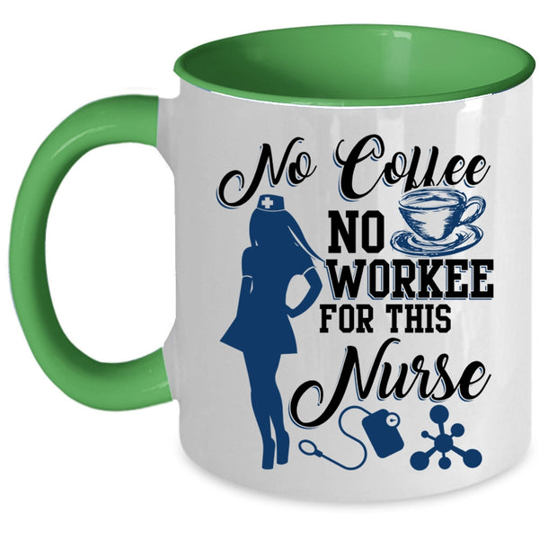 Cute Nurse Coffee Mug, No Coffee No Workee For This Nurse Accent Mug