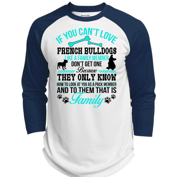 If You Can't Love French Bulldogs Like A Family Member Don't Get One T Shirt, Life T Shirt  (Polyester Game Baseball Jersey)