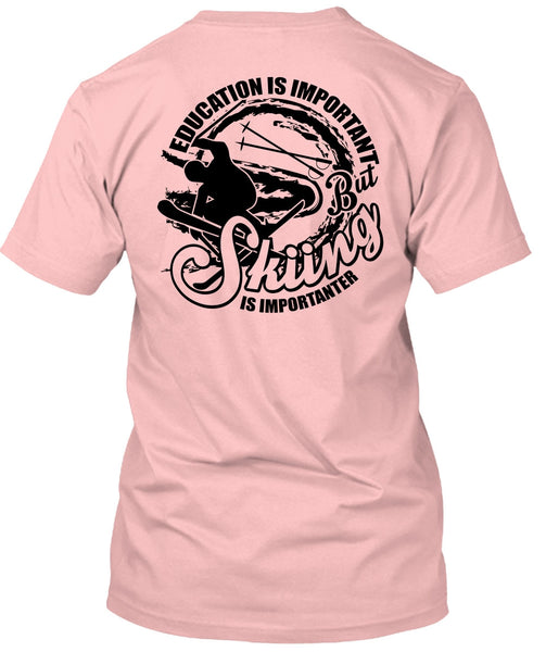 Education Is Important T Shirt, I Love Skiing T Shirt