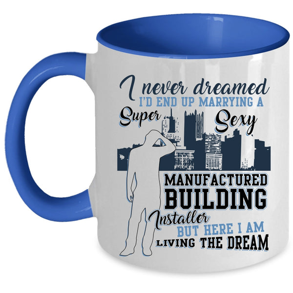 Marry Coffee Mug, Marrying A Manufactured Building Installer Accent Mug