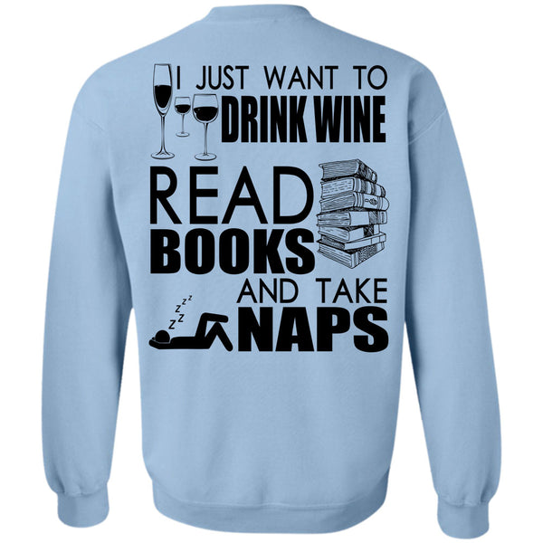 I Love Book T Shirt, I Just Want To Drink Wine Sweatshirt