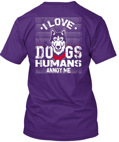 I Love Dogs Humans Annoy Me T Shirt, My Pets T Shirt