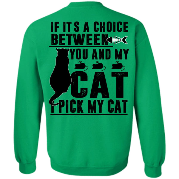 I Pick My Cat T Shirt, Between You And My Cat Sweatshirt
