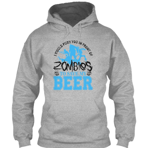 Push You In Front Of Zombies T Shirt, I Love Drink Beer T Shirt