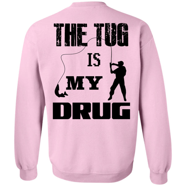 Being A Fisher T Shirt, The Tug Is My Drug Sweatshirt