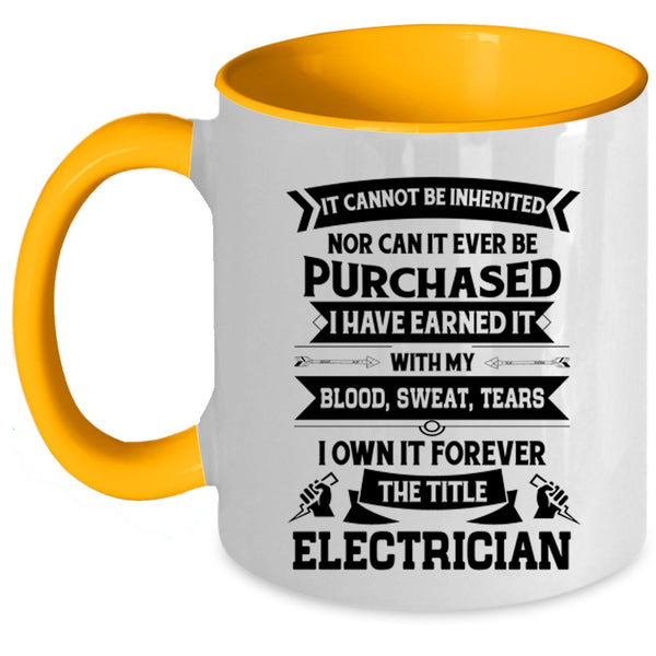 Cool Job Title Coffee Mug, I Own It Forever The Title Electrician Accent Mug