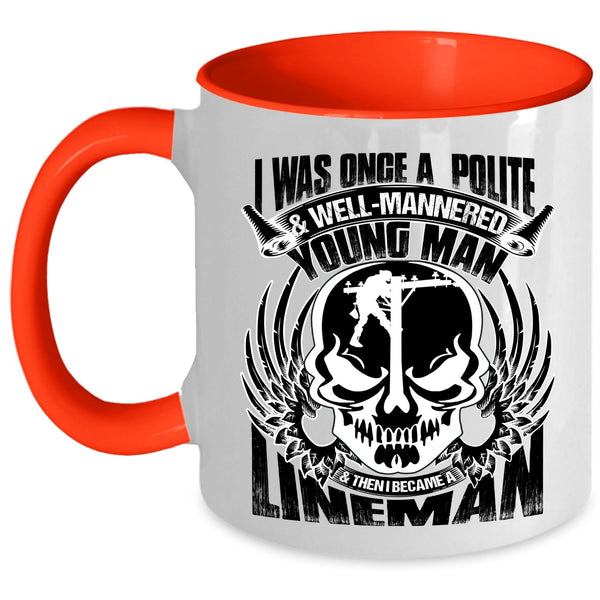 I Became A Lineman Coffee Mug, I Was Once A Polite And Young Man Accent Mug