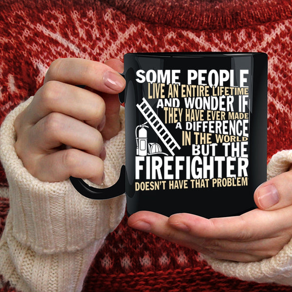 The Firefighter Coffee Mug, Funny Gift For Firefighter Coffee Cup