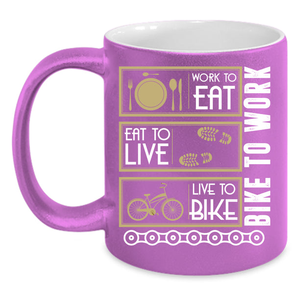 Work To Eat Coffee Mug, Live To Bike Coffee Cup