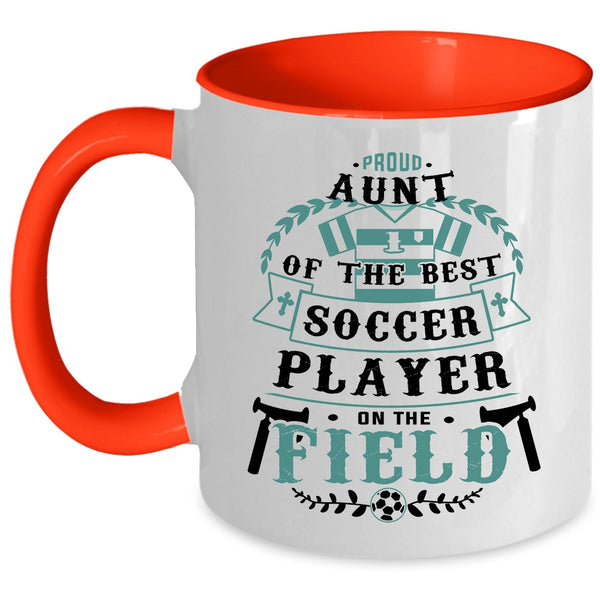 Soccer Player's Aunt Coffee Mug, Proud Aunt Of The Best Soccer Player Accent Mug