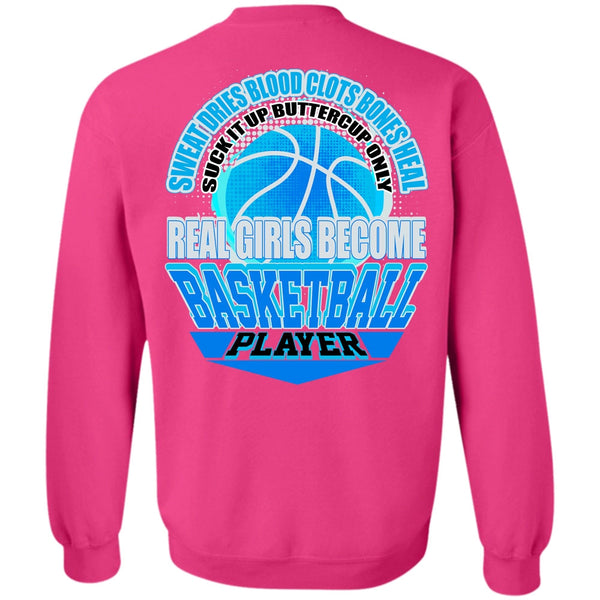 I Love Basketball T Shirt, Real Girls Become Basketball Player Sweatshirt