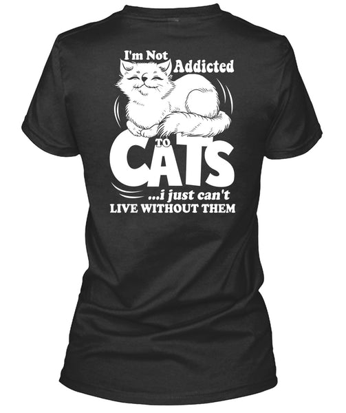 I'm Not Addicted To Cats T Shirt, My Favorite T Shirt