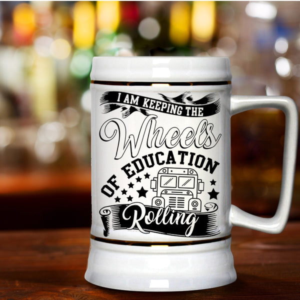 Cool Beer Stein 22oz, I Am Keeping The Wheels Of Education Rolling Beer Mug
