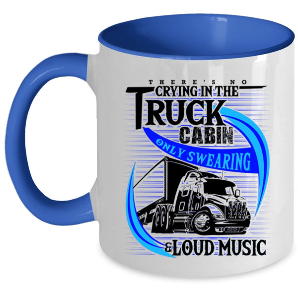 Only Swearing And Loud Music Coffee Mug, Crying In The Truck Cabin Accent Mug