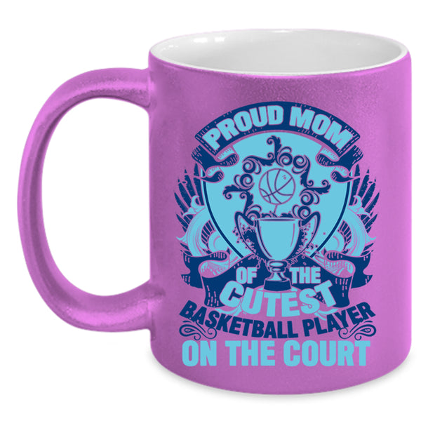 Gift For Mother Day Coffee Mug, Proud Mom Of The Cutest Basketball Player Accent Mug