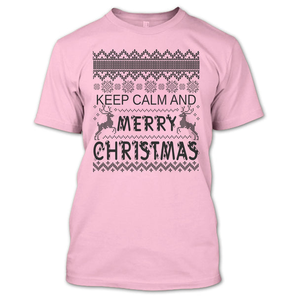 Keep Calm And Merry Christmas T Shirt, Merry Christmas Gift T Shirt