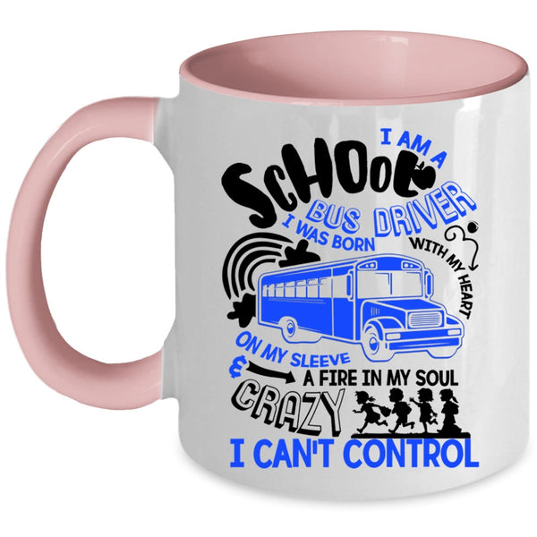 I Was Born With My Heart Coffee Mug, I Am A School Bus Driver Accent Mug