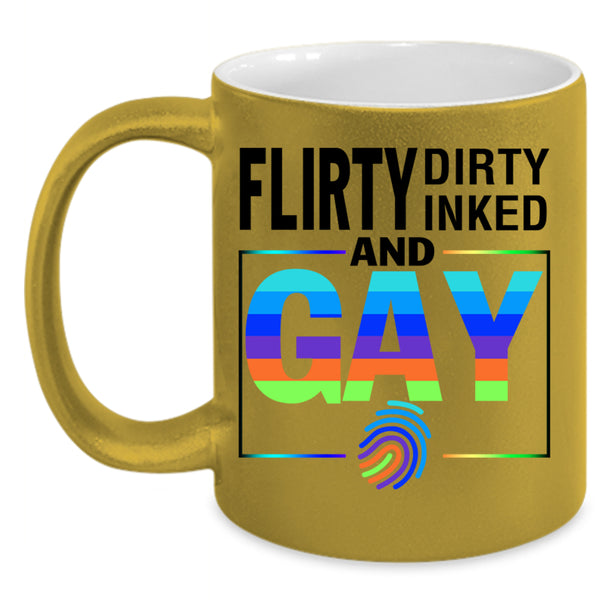 Gift For Gay Coffee Mug, Flirty Dirty Inked And Gay Accent Mug