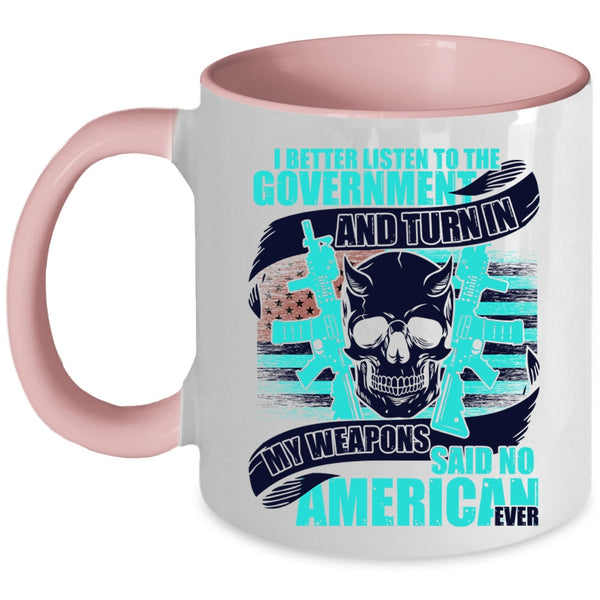 Cool Veterans Coffee Mug, My Weapons Said No American Ever Accent Mug