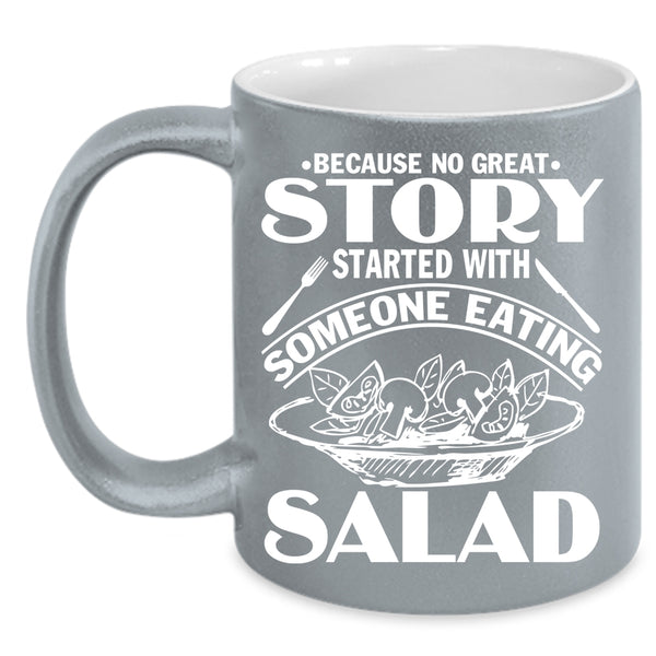 Story Started With Someone Eating Salad Coffee Mug, Funny Coffee Cup