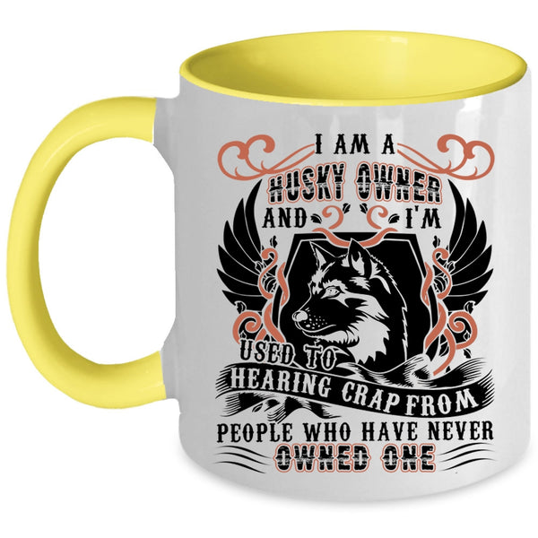 Funny Gift For Husky Owner Coffee Mug, I Am A Husky Owner Accent Mug