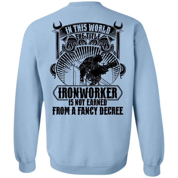 I Love Ironworker T Shirt, In This World The Title Ironworker Sweatshirt
