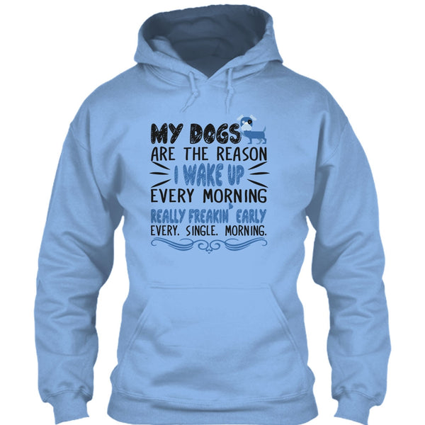 My Dog Are The Reason I Wake Up Every Morning T Shirt, I Love My Dog T Shirt