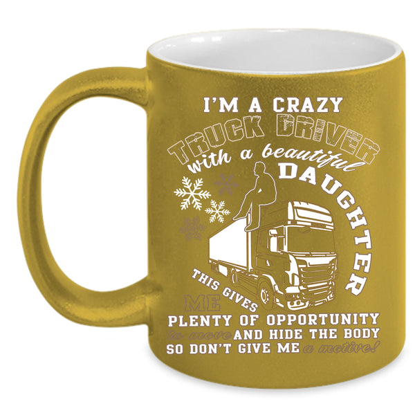 I'm A Truck Driver With A Beautiful Daughter Coffee Mug, Dad Coffee Cup