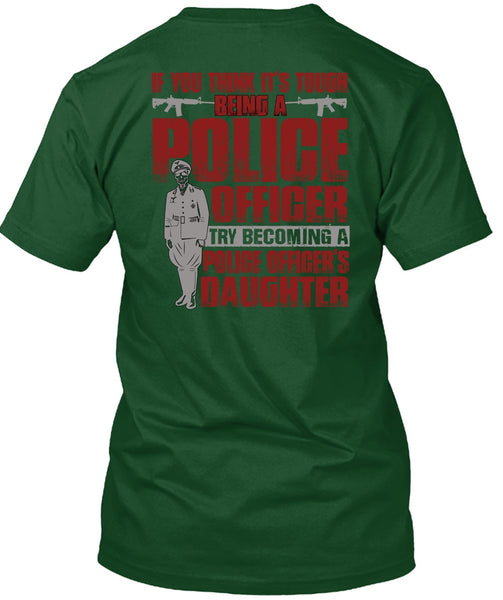 Police Officer's Daughter T Shirt, Being A Police T Shirt
