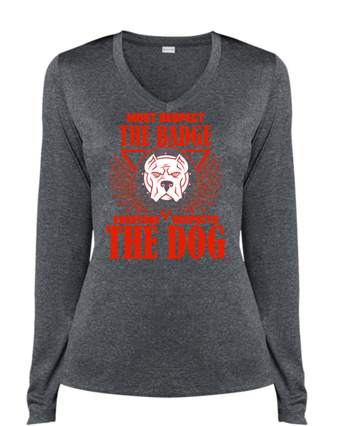 Most Respect The Badge T Shirt, I Love Dogs T Shirt, Cool Shirt (Ladies LS Heather V-Neck)