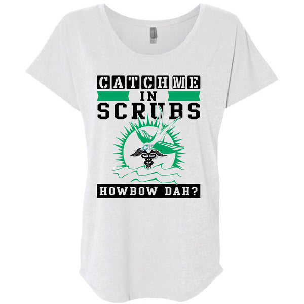 Catch Me In Scrubs Howbow Dah T Shirt, Being A Doctor T Shirt, Awesome T-Shirts