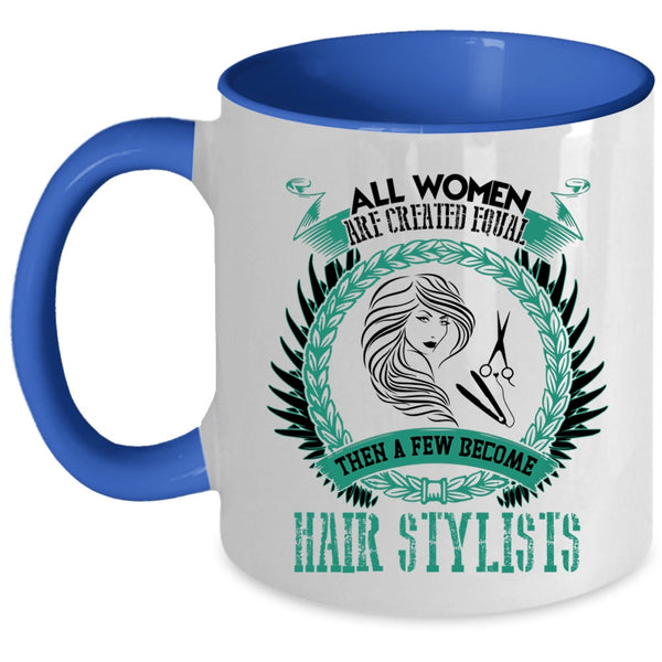 Cute Woman Coffee Mug, A Few Woman Become Hairstylist Accent Mug